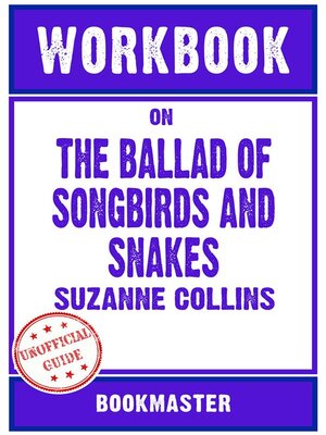 cover image of Workbook on the Ballad of Songbirds and Snakes--A Hunger Games Novel by Suzanne Collins | Discussions Made Easy